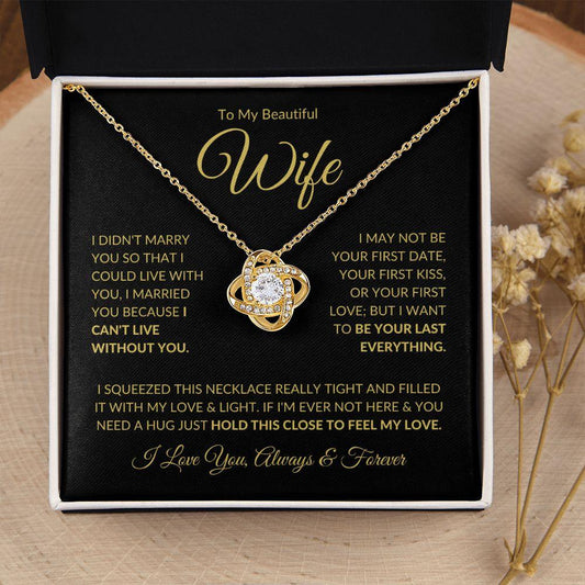 To My Beautiful Wife | Can't Live Without You | Love Knot Necklace - Gift for Soulmate - ALL4THEGIFTOFIT