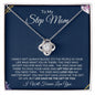 To My Step Mom | Life Gave me the Gift of You | Love Knot Necklace - Gift for Mother's Day, Birthdays, Holidays, Just Because - ALL4THEGIFTOFIT