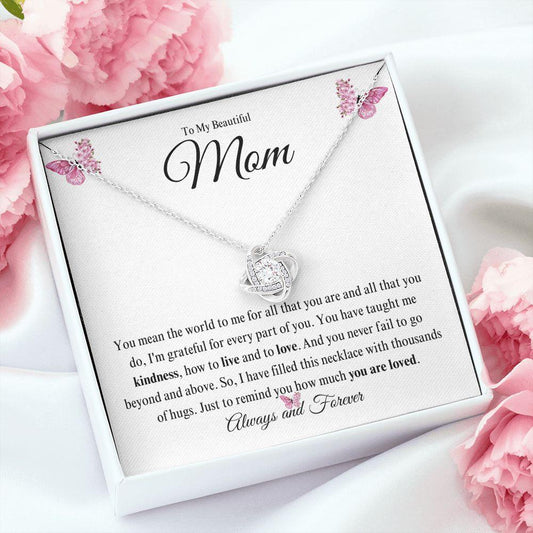 To My Beautiful Mom | You are Loved | Love Knot Necklace - Gift for Mother's Day, Birthdays, Holidays - ALL4THEGIFTOFIT